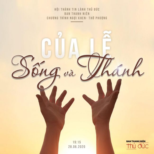 Chương trình Ngợi Khen - Thờ Phượng: CỦA LỄ SỐNG VÀ THÁNH
